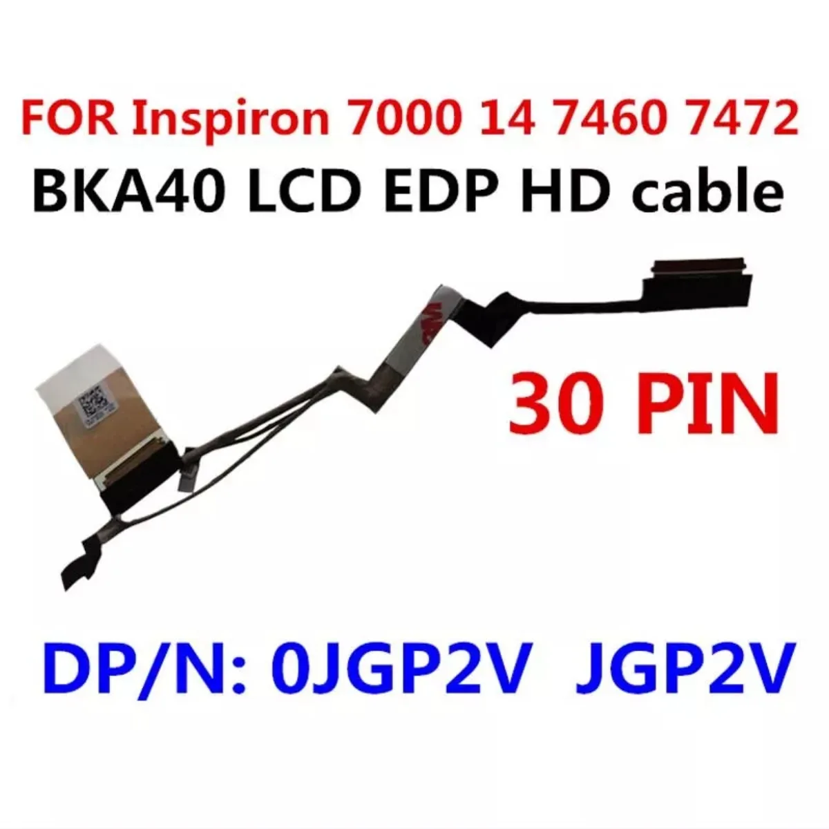 Cáp màn hình laptop DELL INSPIRON 14-7000 7472 7460 0JGP2V 30 Pin DC02002i500